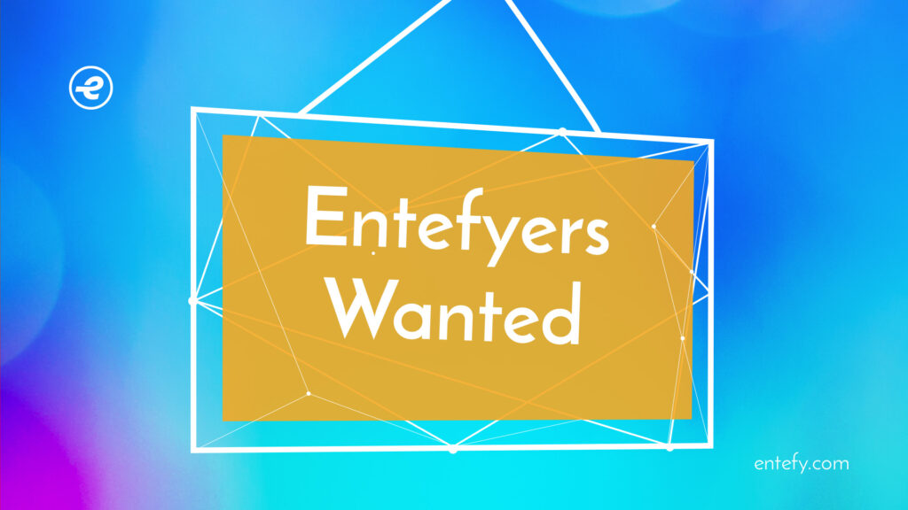 Entefyers Wanted